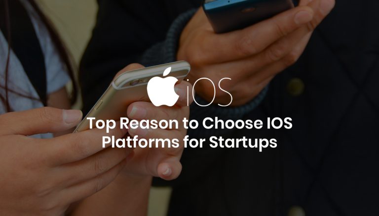 Top reasons to choose iOS Platforms for Startups