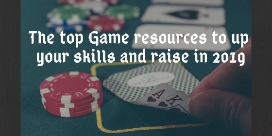 The top Game resources to up your skills and raise in 2019
