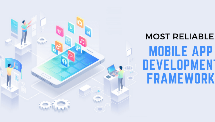 Top 10 Most Reliable Mobile App Development Framework