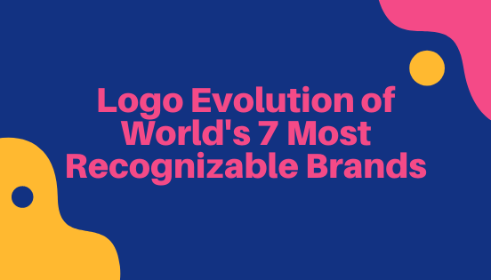 Logo Evolution of World's 7 Most Recognizable Brands