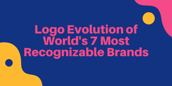 Logo Evolution of World's 7 Most Recognizable Brands