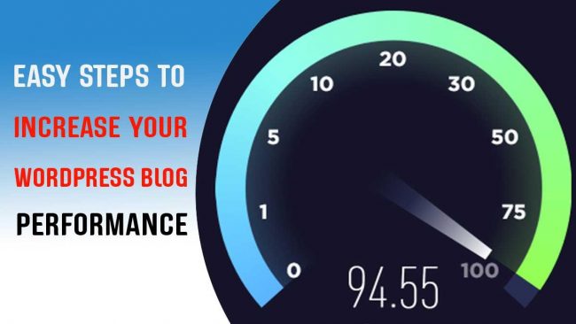 Easy Steps to Increase your WordPress Blog Performance