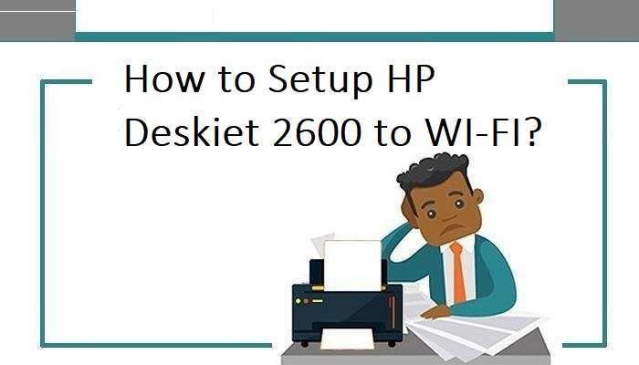 How To Setup Hp Deskjet 2600 To Wi Fi Life And Tech Shots Magazine 