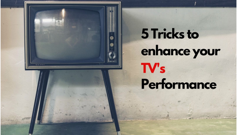 5 Tricks to enhance your TV's Performance